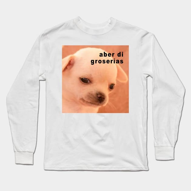 Aber di groserías Long Sleeve T-Shirt by Alistar